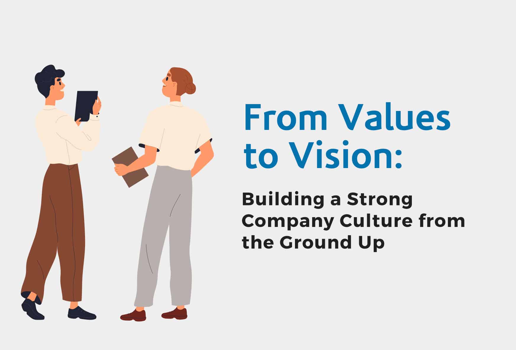 Building a Strong Company Culture from the Ground Up